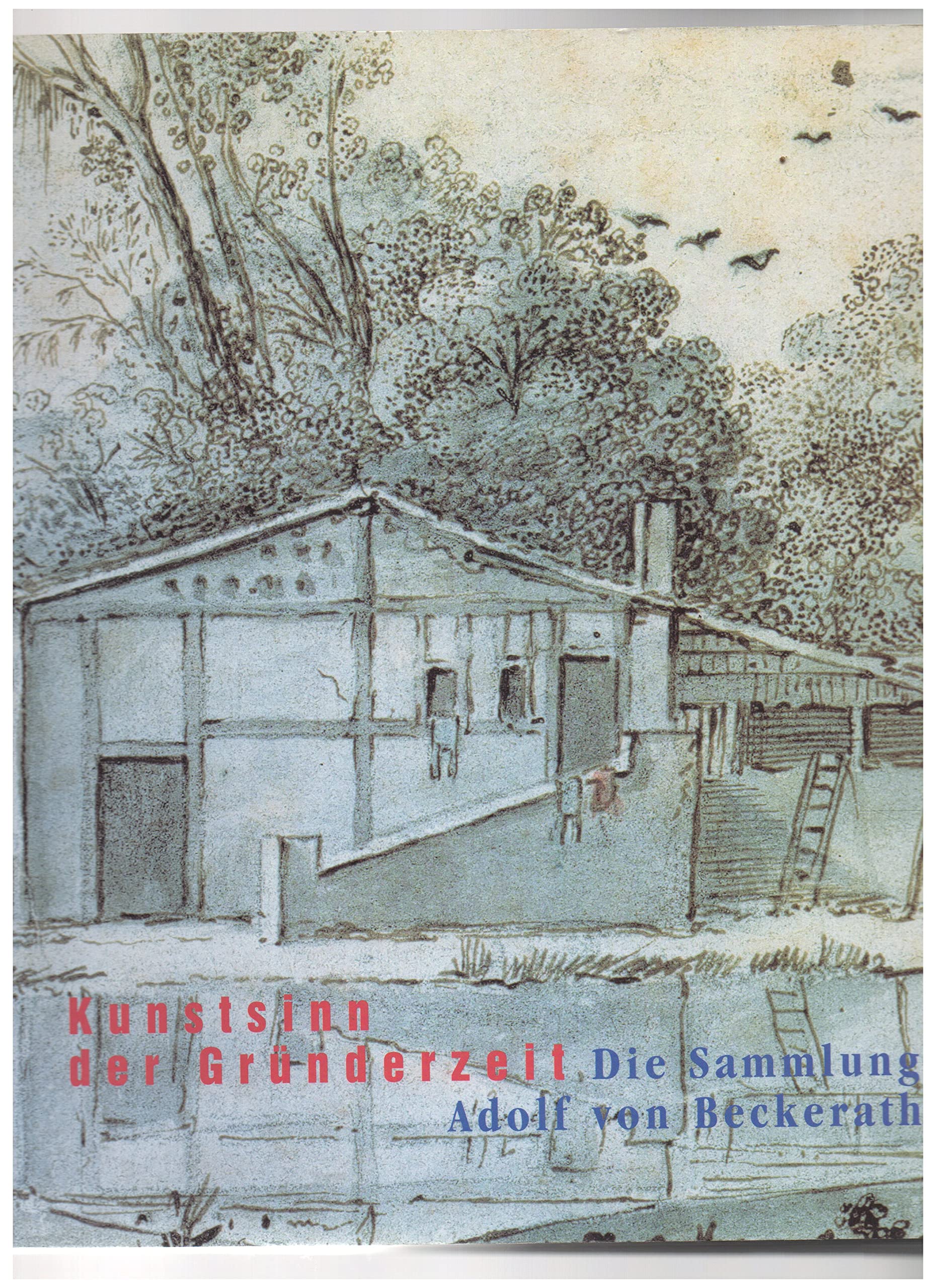 Kunstsinn der Gründerzeit: Meisterzeichnungen der Sammlung Adolf von Beckerath. Kunstkatalog: Meisterzeichnungen der Sammlung Adolf von Beckerath. ... im Kupferstichkabinett, Berlin, 2002/3 Film, Art & Culture