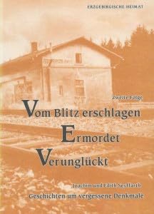 Vom Blitz erschlagen - Ermordet - Verunglückt. Geschichten um vergessene Denkmale Politics & History