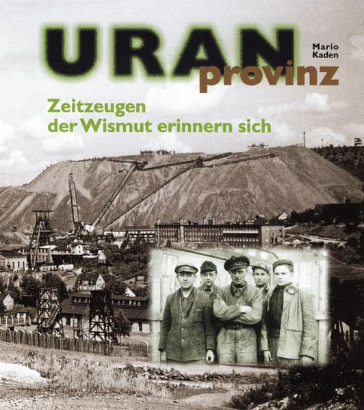 Uranprovinz - Zeitzeugen der Wismut erinnern sich (Weiss-Grün) Social Sciences