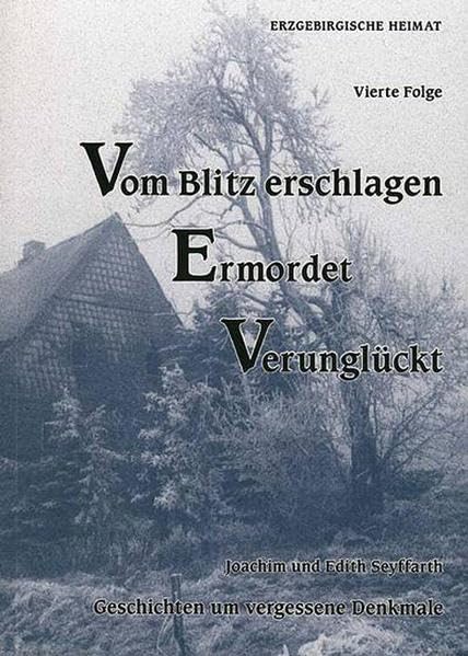 Vom Blitz erschlagen - Ermordet - Verunglückt. Geschichten um vergessene Denkmale Politics & History