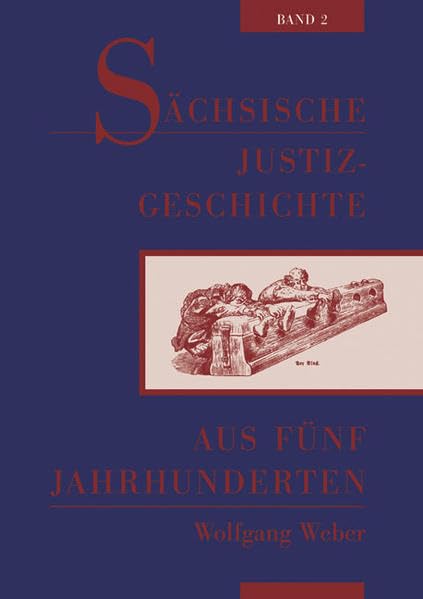 Sächsische Justizgeschichte aus fünf Jahrhunderten: Band 2 Politics & History
