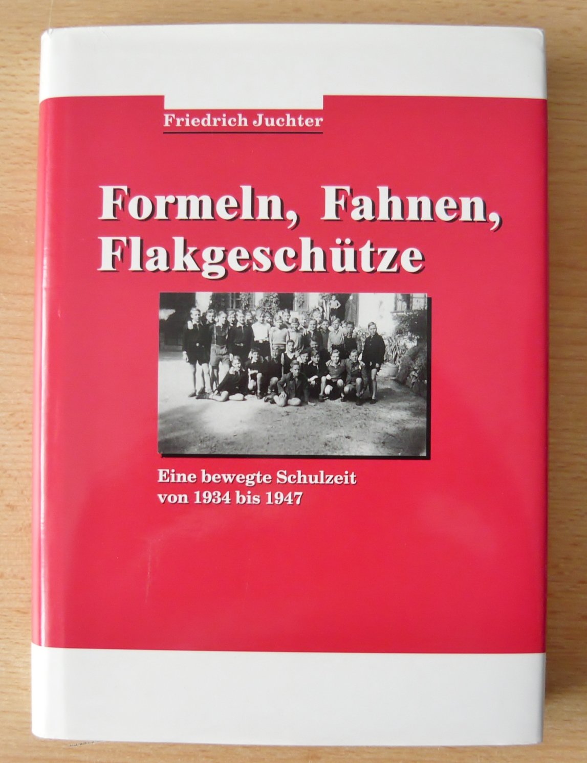 Formeln, Fahnen, Flakgeschütze. Eine bewegte Schulzeit von 1934 bis 1947 Politics & History