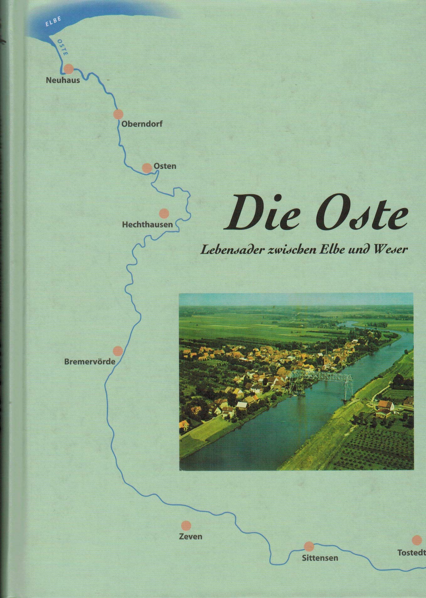 Die Oste: Lebensader zwischen Elbe und Weser (Neue Reihe der Sonderveröffentlichungen der Männer vom Morgenstern) Books