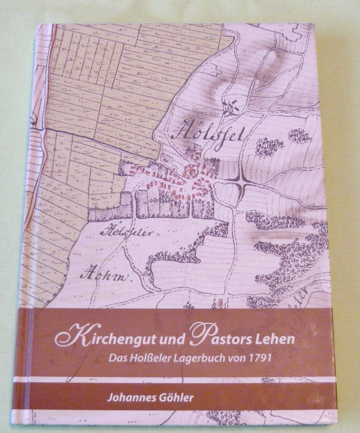 Kirchengut und Pastors Lehen: Das Holßeler Lagerbuch von 1791 (Neue Reihe der Sonderveröffentlichungen der Männer vom Morgenstern) Politics & History