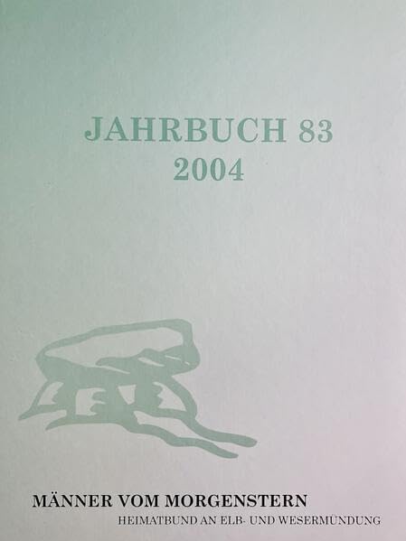 Jahrbuch der Männer vom Morgenstern 83 2004: Heimatbund an Elb- und Wesermündung e. V. (Jahrbuch der Männer vom Morgenstern: Heimatbund an Elb- und Wesermündung e. V.) Politics & History