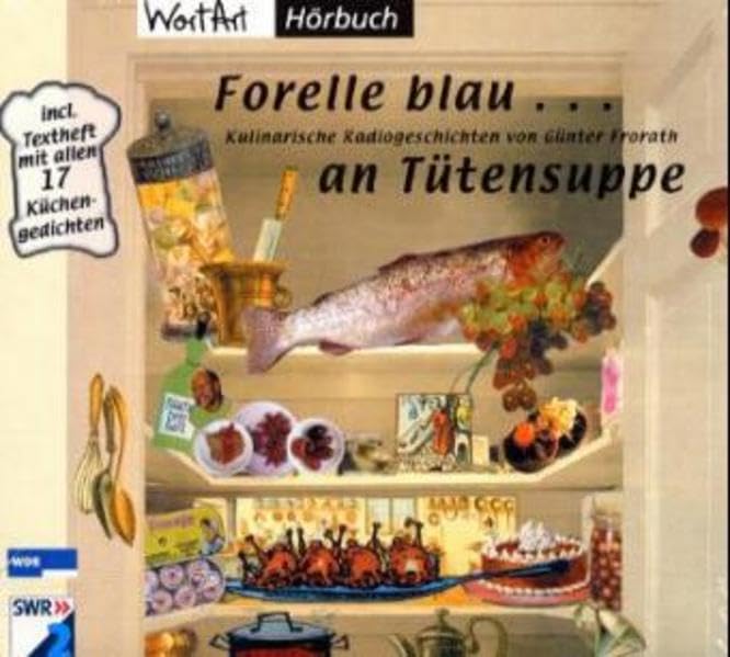 Forelle Blau an Tütensuppe: Kulinarische Radiogeschichten Cooking & Enjoying