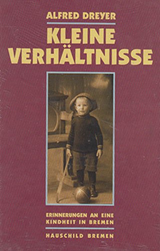 Kleine Verhältnisse: Erinnerungen an eine Kindheit in Bremen: Erinnerungen an eine Kindheit in Bremen (1912-1926) Personalities