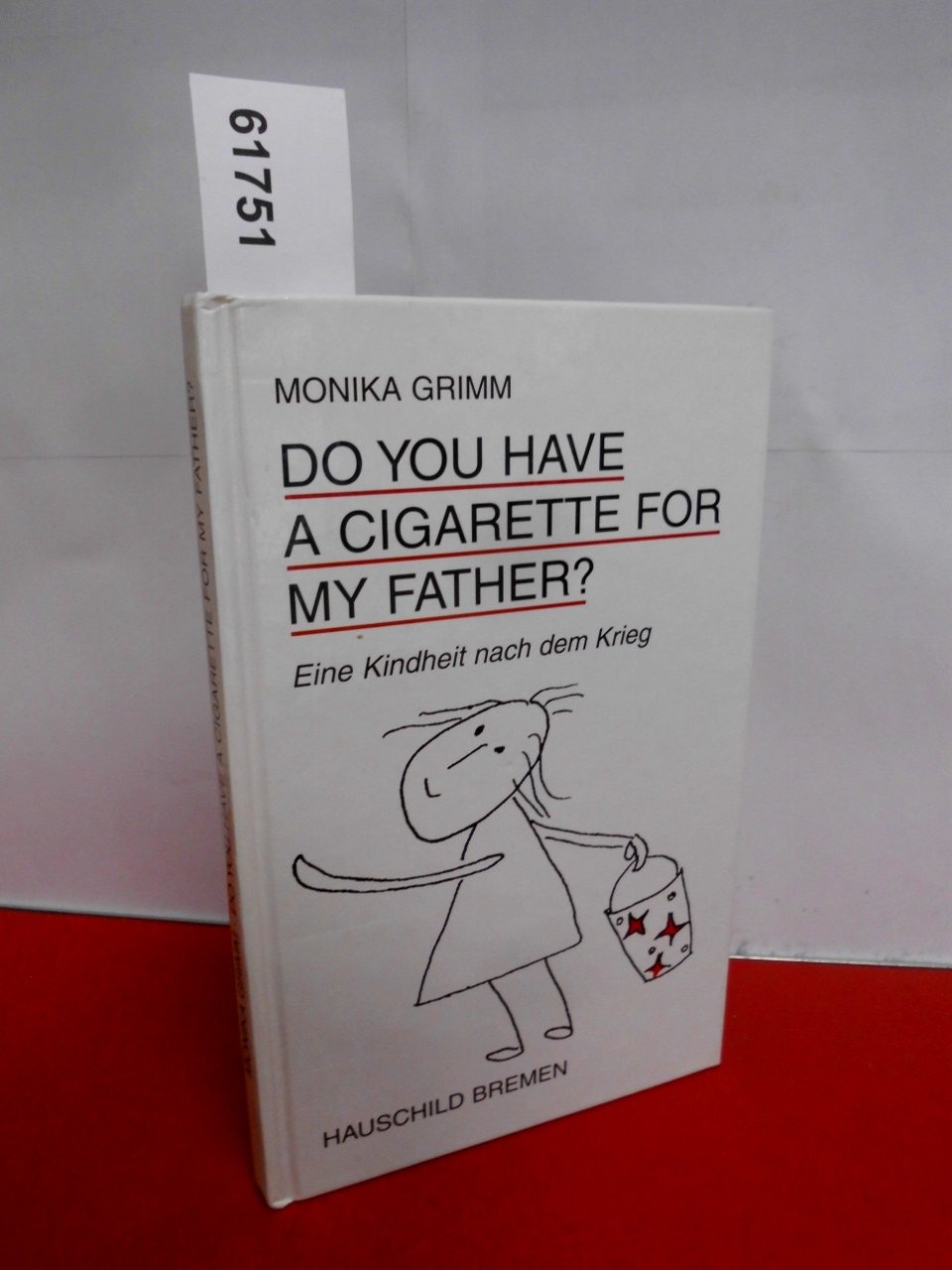Do you have a cigarette for my father: Eine Kindheit nach dem Krieg Personalities