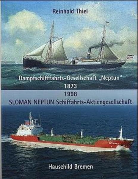 Dampfschiffahrtsgesellschaft "Neptun" 1873-1998: Sloman Neptun Schiffahrt AG: Vorw. v. Hennind Scherf u. Wolfgang Weidner Business, Finance & Career