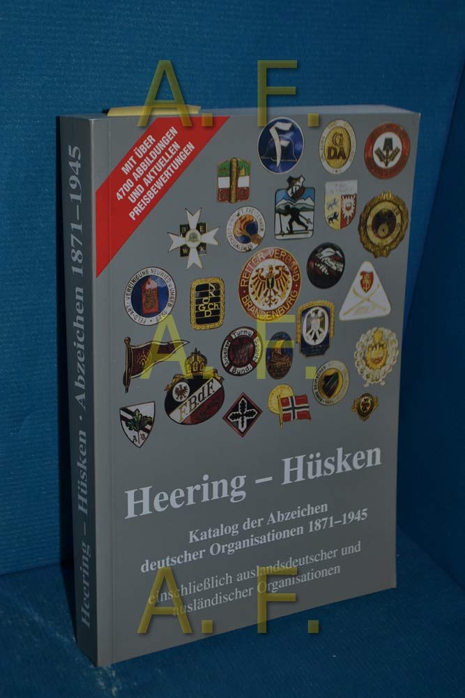 Katalog der Abzeichen deutscher Organisationen 1871-1945: Einschliesslich auslandsdeutscher und ausländischer Organisationen mit aktuellen Preisbewertungen Books