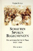 Schatten, Spuren, Begegnungen: Die bitteren Jahre in Prag 1935-1945 Personalities