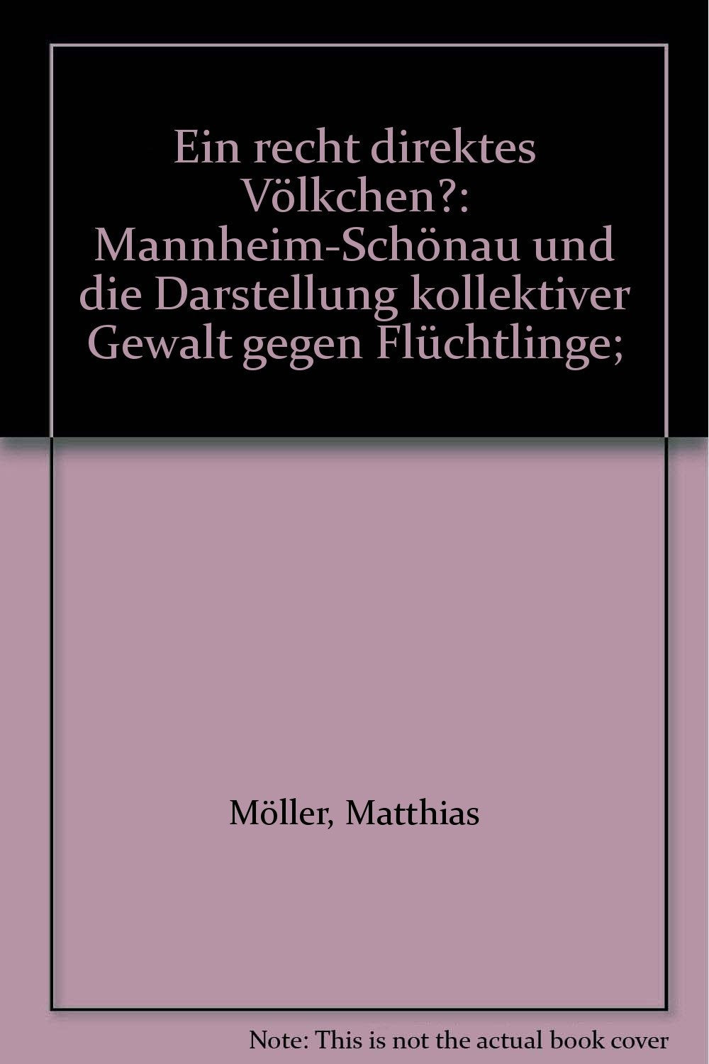 Ein recht direktes Völkchen?: Mannheim-Schönau und die Darstellung kollektiver Gewalt gegen Flüchtlinge Law