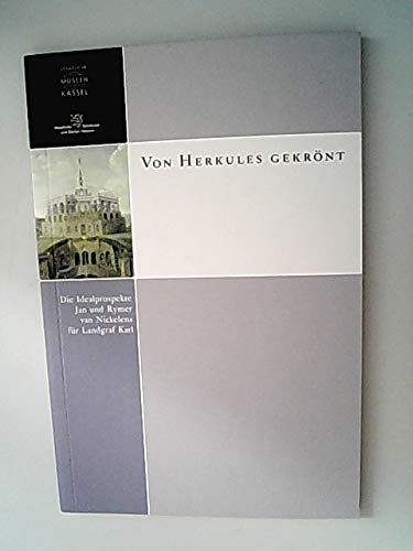 Von Herkules gekrönt: Die Idealprospekte Jan und Rymer van Nickelens für Landgraf Karl (Museumslandschaft Hessen Kassel: Monographische Reihe) Architecture