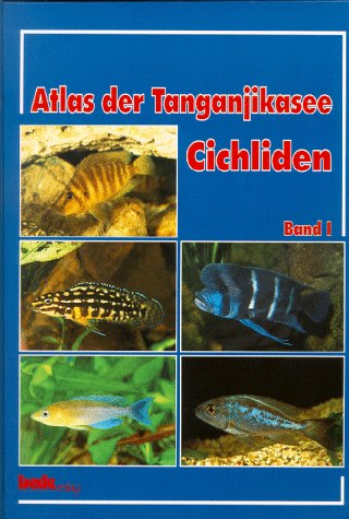 Atlas der Tanganjikasee Cichliden, Bd.1 Books
