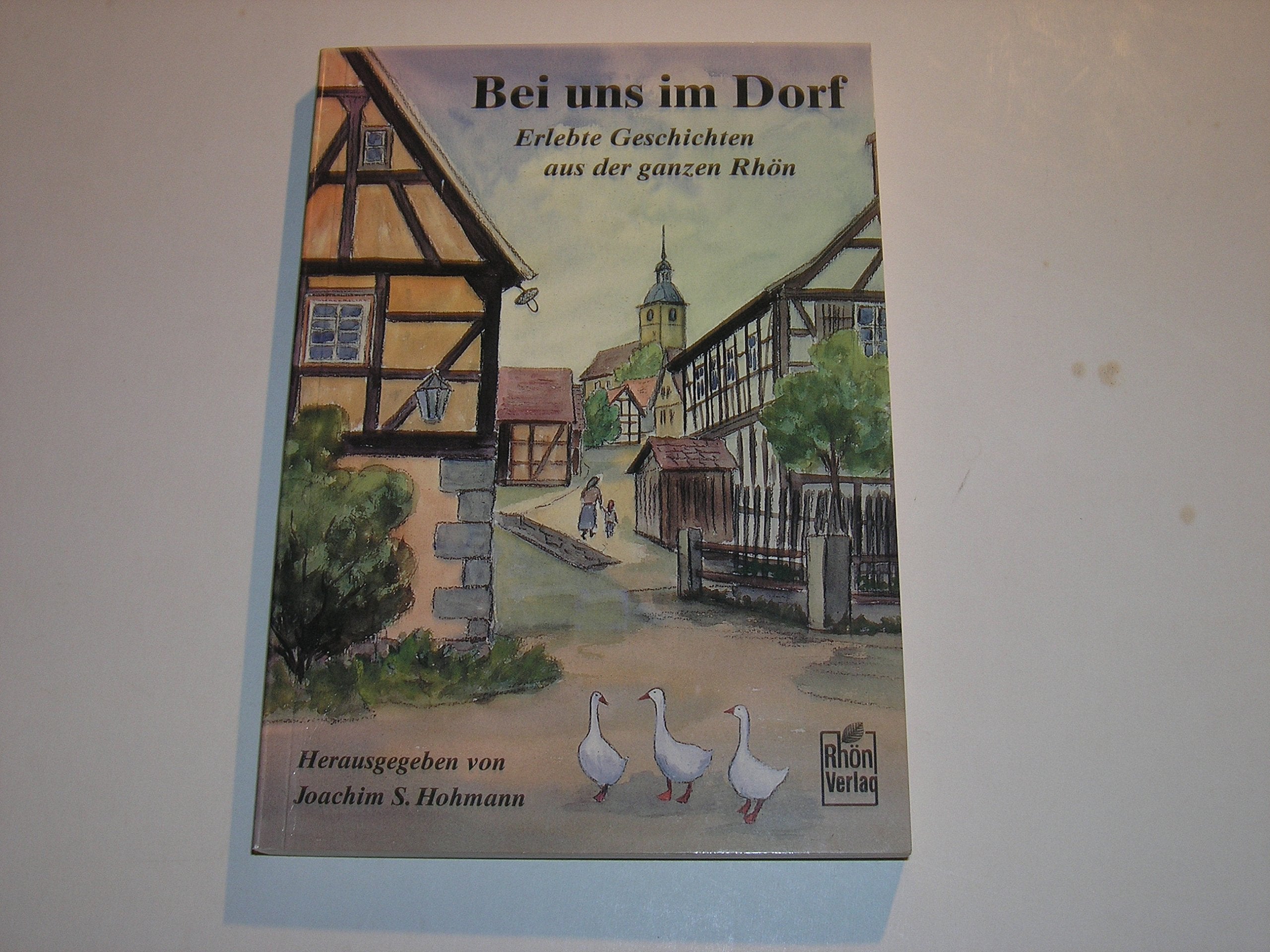 Bei uns im Dorf. Erlebte Geschichten aus der ganzen Rhön Books