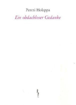 Ein obdachloser Gedanke: Gedichte aus sechs Jahrzehnten Finn./Dt. Poetry