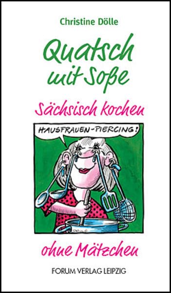 Quatsch mit Soße: Sächsisch kochen ohne Mätzchen Social Sciences