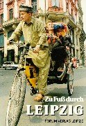 Zu Fuss durch Leipzig: 15 Rundgänge - 14 Erkundungen Travel