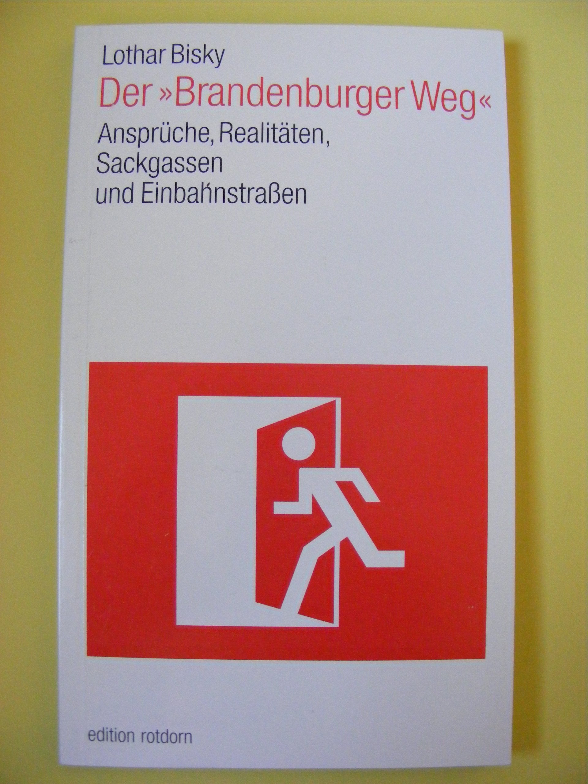 Der Brandenburger Weg: Ansprüche, Realitäten, Sackgassen und Einbahnstrassen eines Politikstils Books
