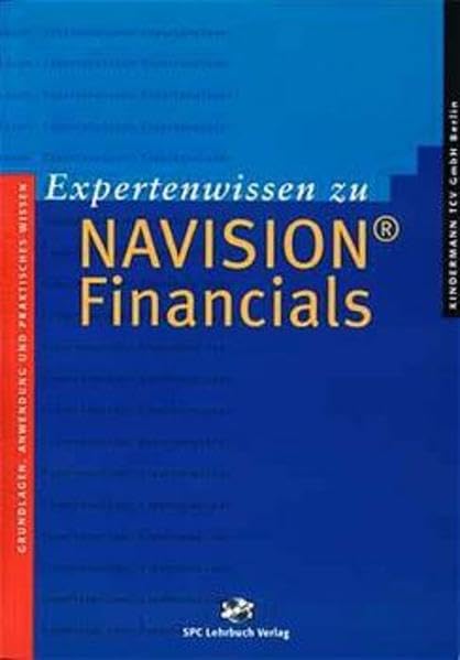 Expertenwissen zu Navision Financials: Grundlagen, Anwendung und praktisches Wissen Business, Finance & Career