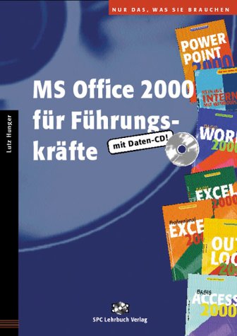 MS Office 2000 für Führungskräfte. Nur das, was Sie brauchen: Lehrbuch mit Daten-CD: Auf CD-ROM: Übungs- und Lösungsdateien Computer Science