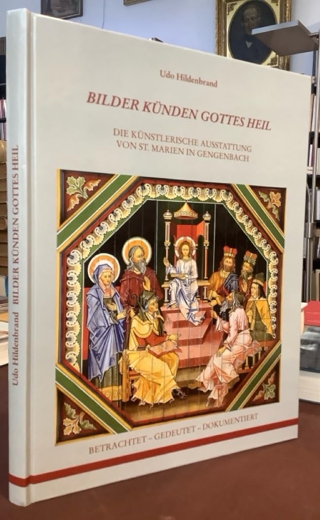 Bilder künden Gottes Heil: Die künstlerische Ausstattung von St. Marien in Gengenbach betrachtet - gedeutet - dokumentiert Film, Art & Culture