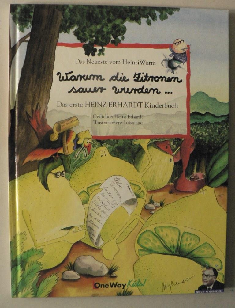 Warum die Zitronen sauer wurden...: Das Neueste vom HeinziWurm. Das erste Heinz Erhardt Kinderbuch (One Way Kids) Books