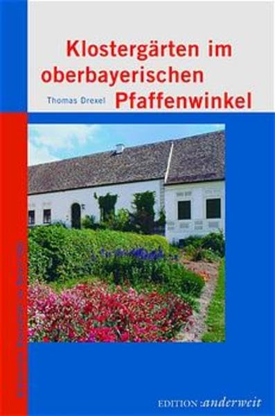 Klostergärten im oberbayerischen Pfaffenwinkel (Historische Bauvielfalt im Detail) Natural Sciences