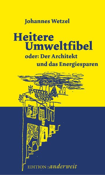 Heitere Umweltfibel: oder: Der Architekt und das Energiesparen Business & Technology