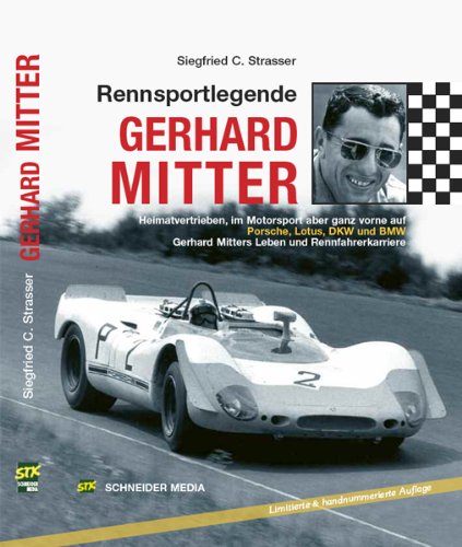 Rennsportlegende Gerhard Mitter: Heimatvertrieben, im Motorsport aber ganz vorne auf Porsche, Lotus, DKW und BMW. Gerhard Mitters Leben und ... Vorwort von Cimarosti, Adriano u. Falk, Peter Science Books