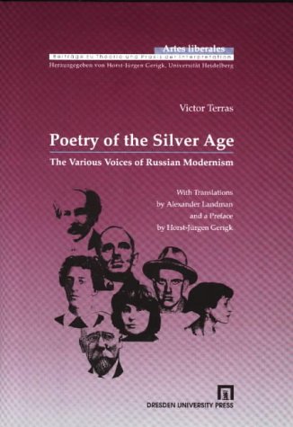 Poetry of the Silver Age: The Various Voices of Russian Modernism (Artes Liberales (Dresden, Germany), Bd. 8.) Poetry