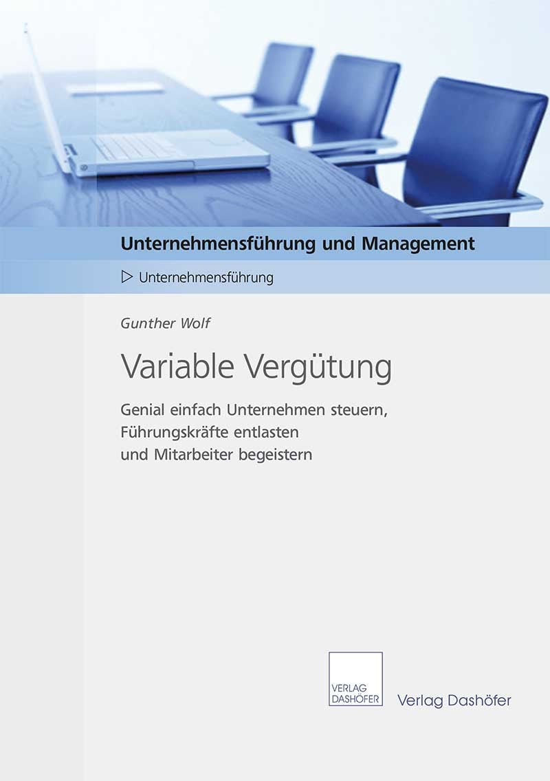 Variable Vergütung - Genial einfach Unternehmen steuern, Führungskräfte entlasten und Mitarbeiter begeistern Law