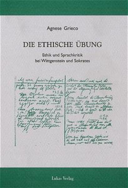 Die ethische Übung: Ethik und Sprachkritik bei Wittgenstein und Sokrates Philosophy