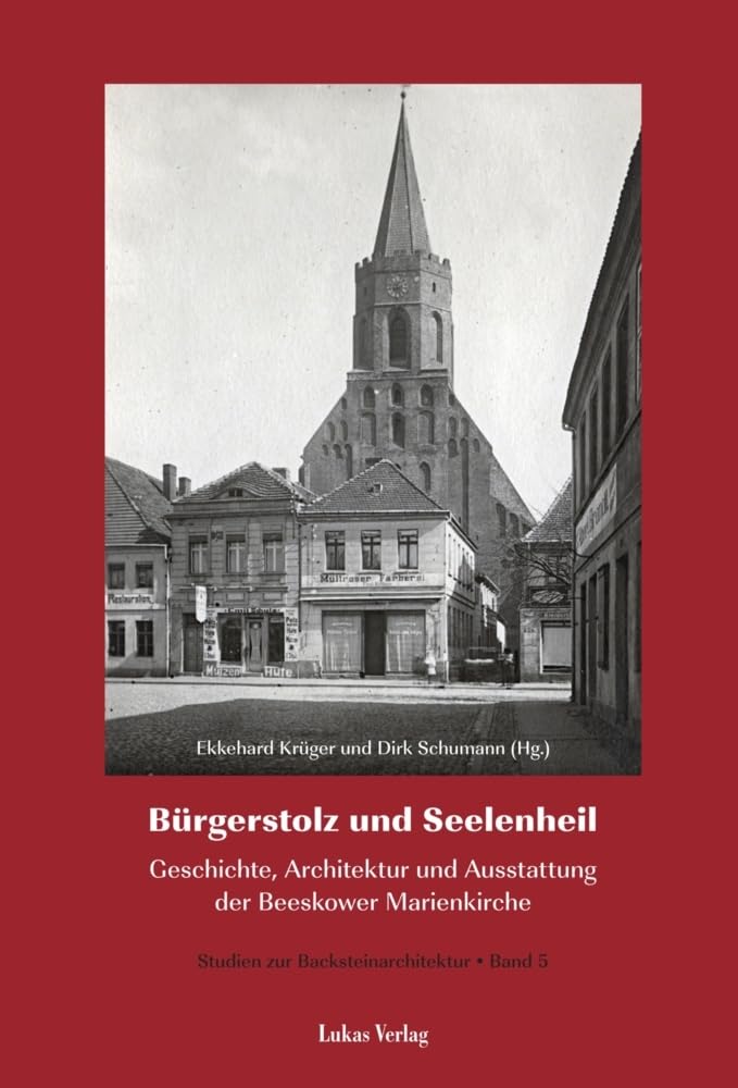 Studien zur Backsteinarchitektur / Bürgerstolz und Seelenheil: Geschichte, Ausstattung und Architektur der Beeskower Marienkirche Business & Technology