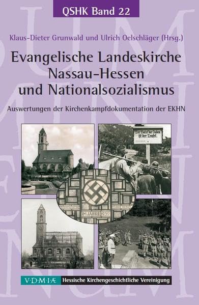 Evangelische Landeskirche Nassau-Hessen und Nationalsozialismus: Auswertungen der Kirchenkampfdokumentation der EKHN (Quellen und Studien zur hessischen Kirchengeschichte) Politics & History