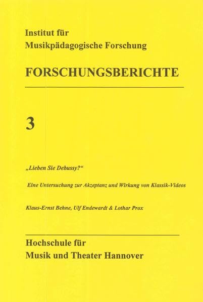 Lieben Sie Debussy?: Eine Untersuchung zur Akzeptanz und Wirkung von Klassik-Videos (Forschungsberichte des Instituts für musikpädagogische Forschung) - Behne, Klaus-Ernst book
