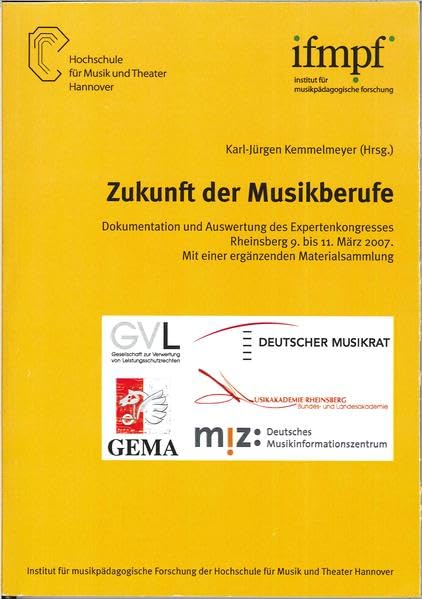 Zukunft der Musikberufe: Dokumentation und Auswertung des Expertenkongresses Rheinsberg 9. bis 11. März 2007. Mit einer ergänzenden Materialsammlung ... Instituts für musikpädagogische Forschung) Arts & Music