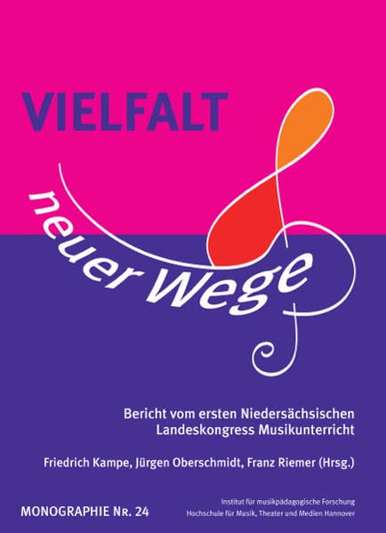 Vielfalt neuer Wege: Bericht vom ersten Niedersächsischen Landeskongress Musikunterricht (Monographien des Instituts für musikpädagogische Forschung) book