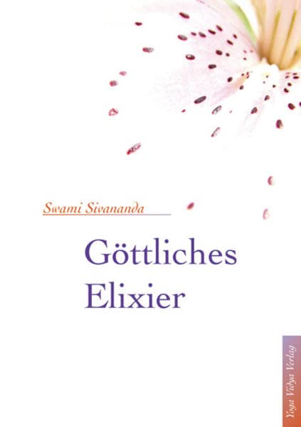 Göttliches Elixier: - Das letzte Werk Swami Sivanandas - Religion & Esotericism