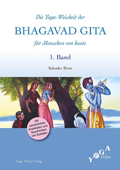 Die Weisheit der Bhagavad Gita für Menschen von heute (Buchausgabe) / Die Yoga-Weisheit der Bhagavad Gita für Menschen von heute: 1. Band Lifestyle Books