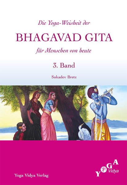 Die Weisheit der Bhagavad Gita für Menschen von heute (Buchausgabe) / Die Yoga-Weisheit der Bhagavad Gita für Menschen von heute: 3. Band Lifestyle
