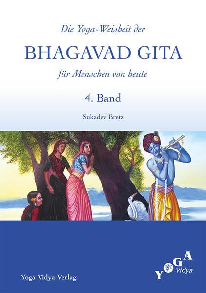 Die Weisheit der Bhagavad Gita für Menschen von heute (Buchausgabe) / Die Yoga-Weisheit der Bhagavad Gita für Menschen von heute: 4. Band Lifestyle