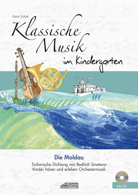 Die Moldau (inkl. CD): Klassische Musik im Kindergarten: Sinfonische Dichtung von Bedrich Smetana. Kinder hören und erleben Orchestermusik. (Hören - Singen - Bewegen - Klingen) Sheet Music