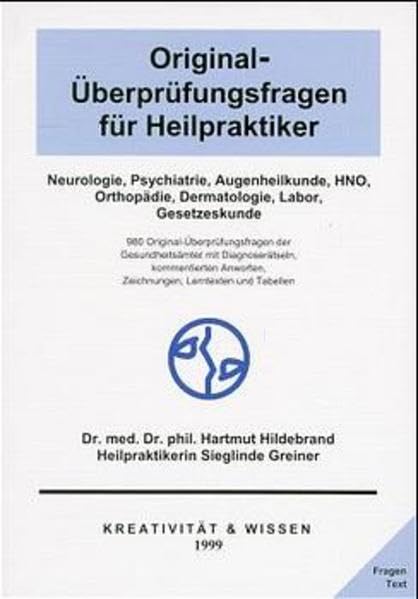 Original-Überprüfungsfragen für Heilpraktiker, Nebenfächer Neurologie, Psychiatrie, Auge, HNO, Orthopädie, Dermatologie, Labor, Hygiene, Gesetzeskunde Medicine