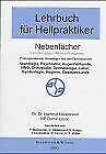 Lehrbuch für Heilpraktiker, Nebenfächer: Prüfungsrelevante Grundlagen aus den Fachbereichen: Neurologie, Psychiatrie, Augenheilkunde, HNO, Orthopädie, ... Nach dem neuen Infektionsschutzgesetz. Medicine