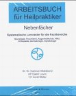Arbeitsbuch für Heilpraktiker, Nebenfächer: Systematische Lernraster für die Fachbereiche Neurologie, Psychiatrie, Augenheilkunde, HNO, Orthopädie, Dermatologie, Gynäkologie Medicine