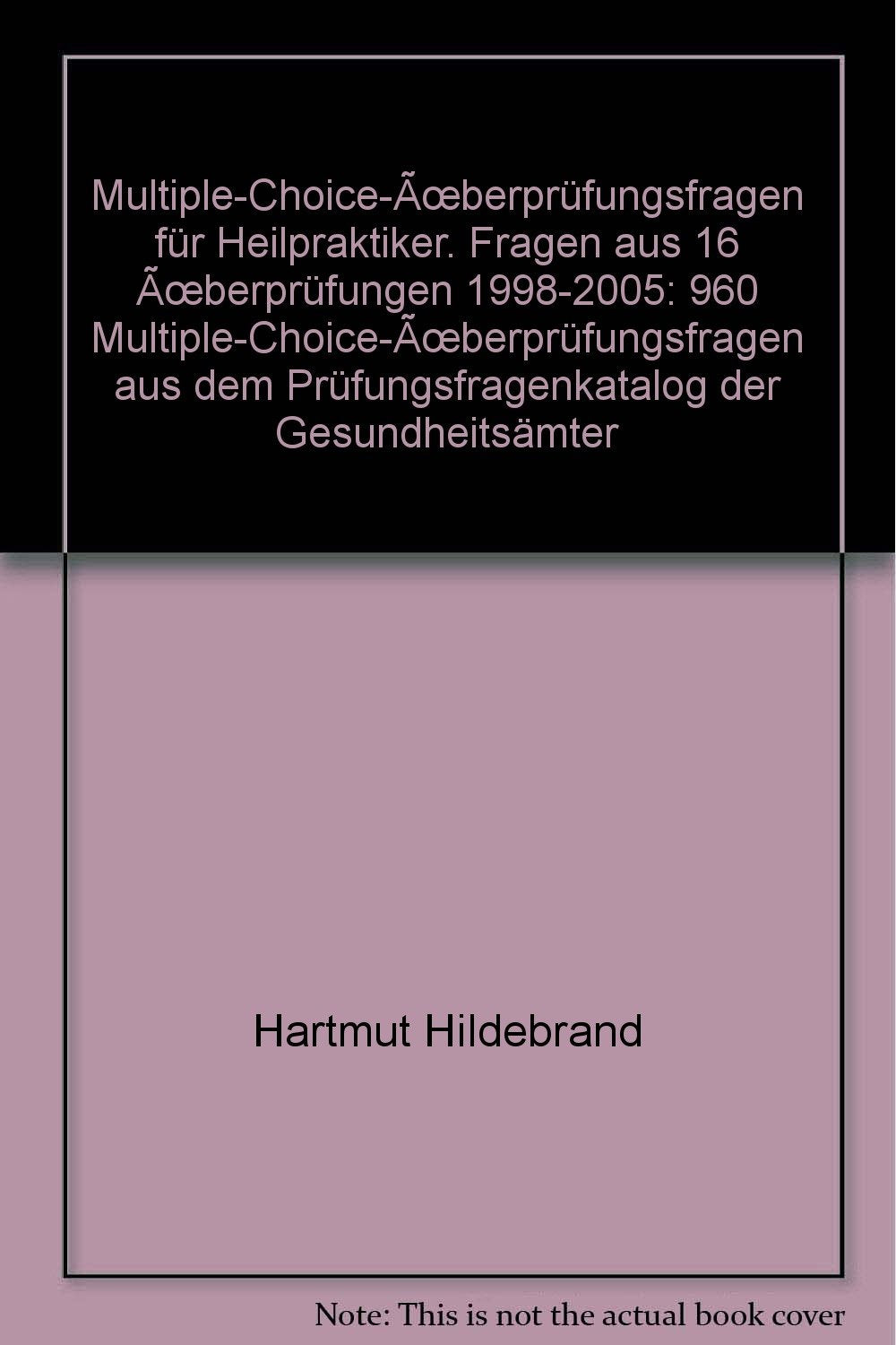 Multiple-Choice-Überprüfungsfragen für Heilpraktiker. Fragen aus 16 Überprüfungen 1998-2005: 960 Multiple-Choice-Überprüfungsfragen aus dem Prüfungsfragenkatalog der Gesundheitsämter Medicine