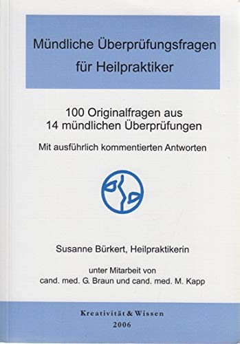 Mündliche Überprüfungsfragen für Heilpraktiker. 100 Originalfragen aus 14 mündlichen Überprüfungen Mit ausführlich kommentierten Antworten Medicine
