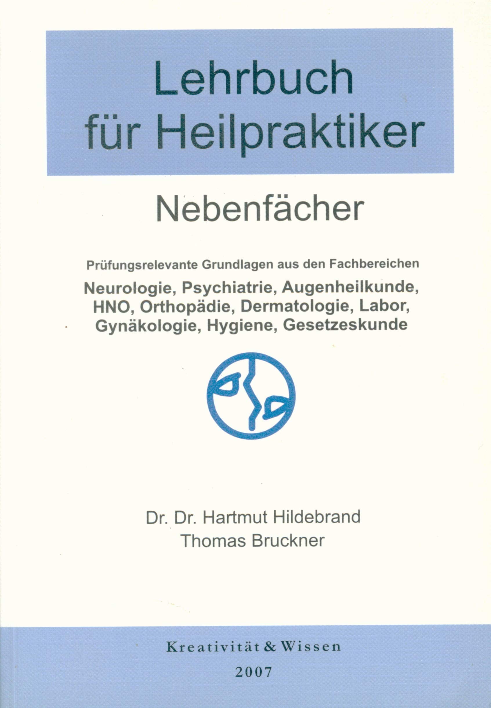 Lehrbuch für Heilpraktiker, Nebenfächer: Prüfungsrelevante Grundlagen aus den Fachbereichen:Neurologie, Psychiatrie, Augenheilkunde, HNO, Orthopädie, ... Labor, Gynäkologie, Hygiene, Gesetzeskunde Medicine