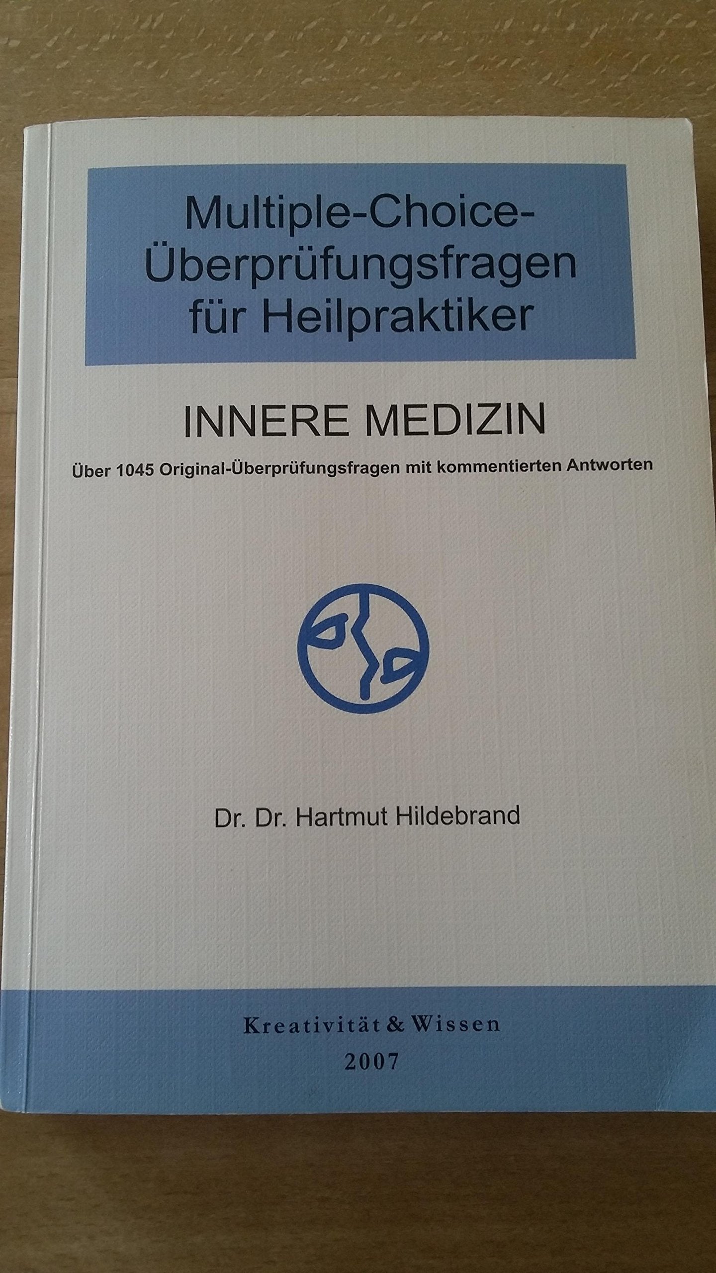 Innere Medizin: über 1045 Original-Überprüfungsfragen mit ausführlich kommentierten Antworten (Multiple-Choice-Überprüfungsfragen für Heilpraktiker) Medicine